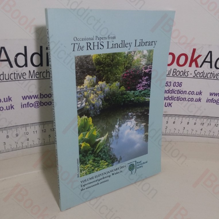 Experimental Gardening : Wisley in the Nineteeth Century (Occasional Papers from the RHS Lindley Library, Volume 11, January 2014)