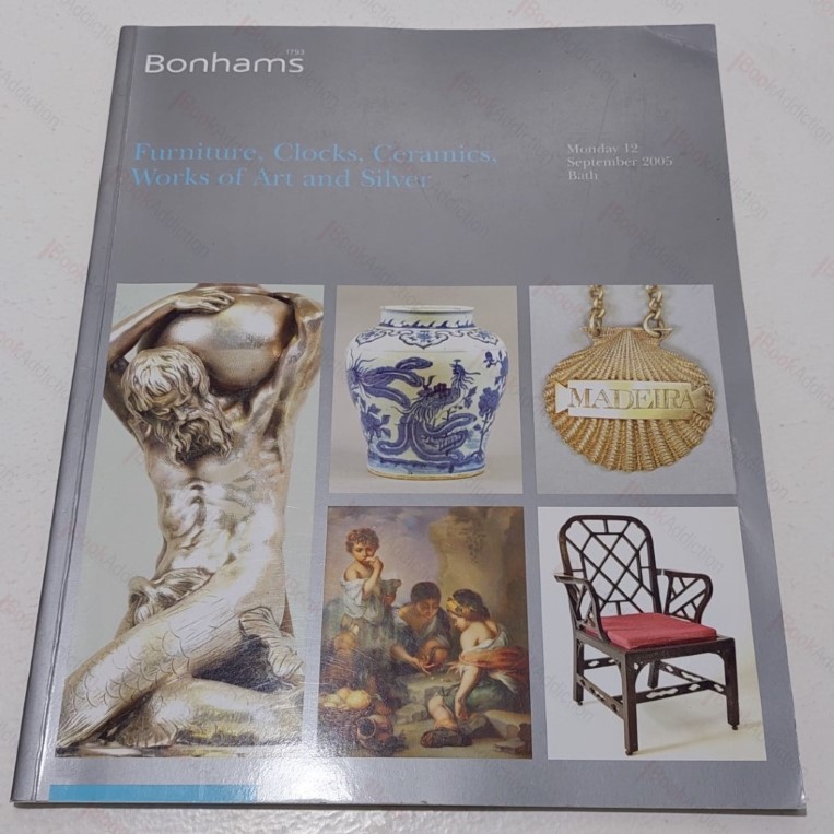 Furniture, Clocks, Ceramics, Works of Art and Silver (Auction Catalogue, Bonhams, Bath, UK,  September 12, 2005)