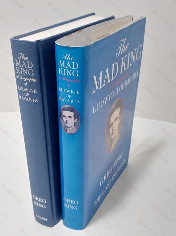 The Mad King : A Biography of the Ludwig II of Bavaria