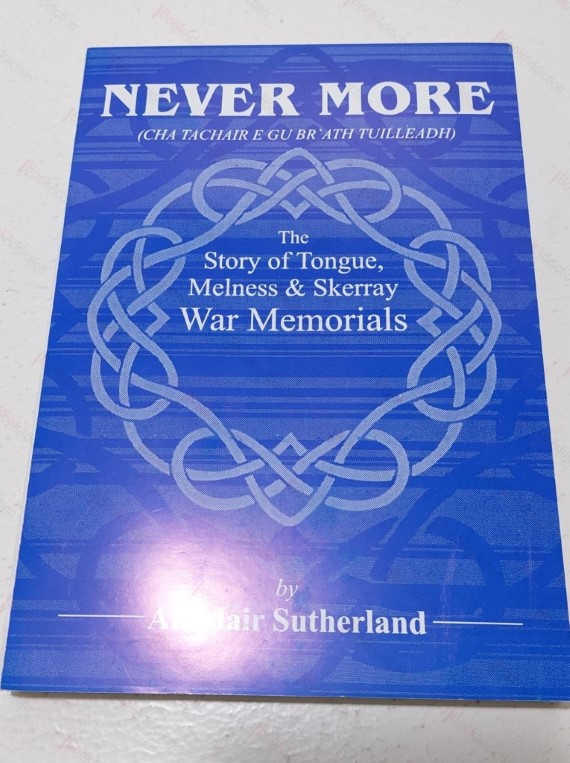 Never More : The Story of Tongue, Melness and Skerray War Memorials (Signed)