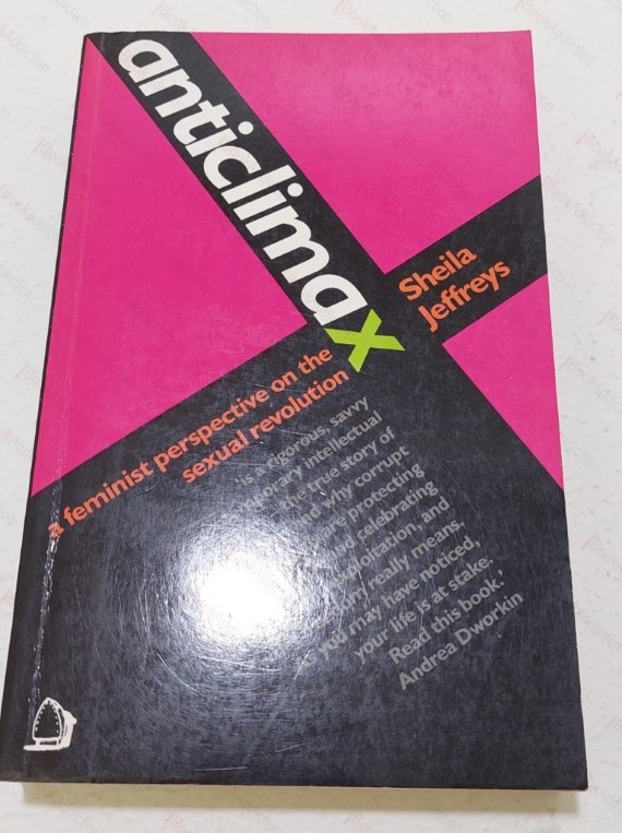 Anticlimax : A Feminist Perspective on the Sexual Revolution (Women's studies politics)