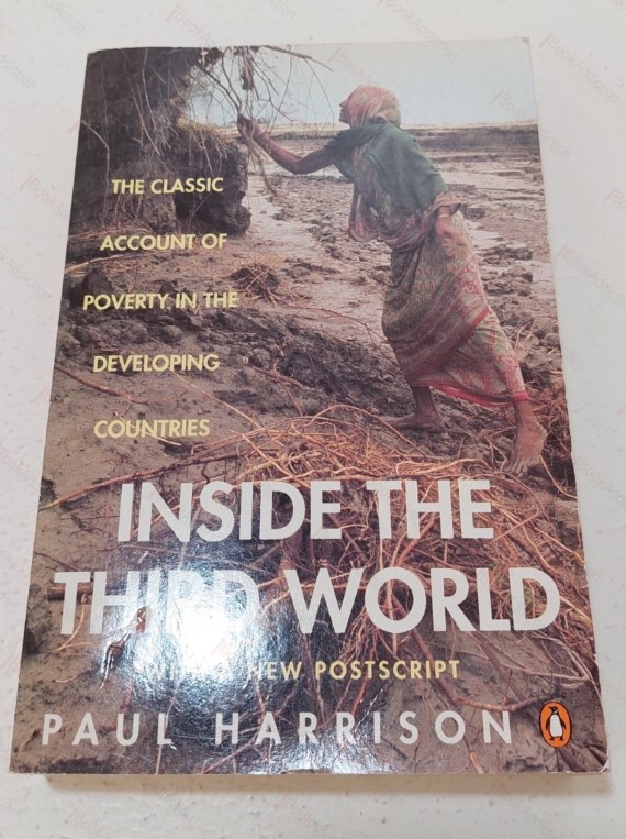 Inside the Third World (Poverty in Developing Countries), with a new Postscript