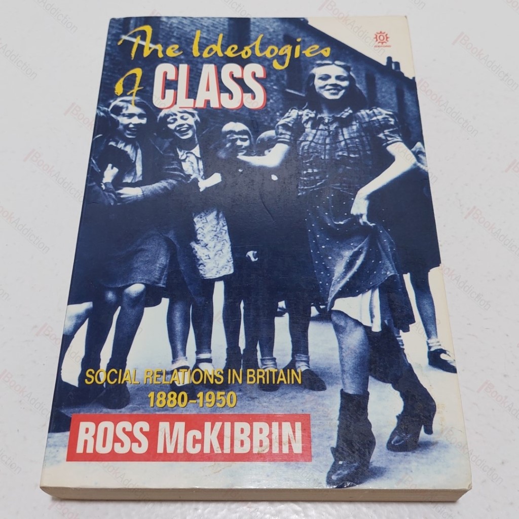 The Ideologies of Class : Social Relations in Britain, 1880-1950