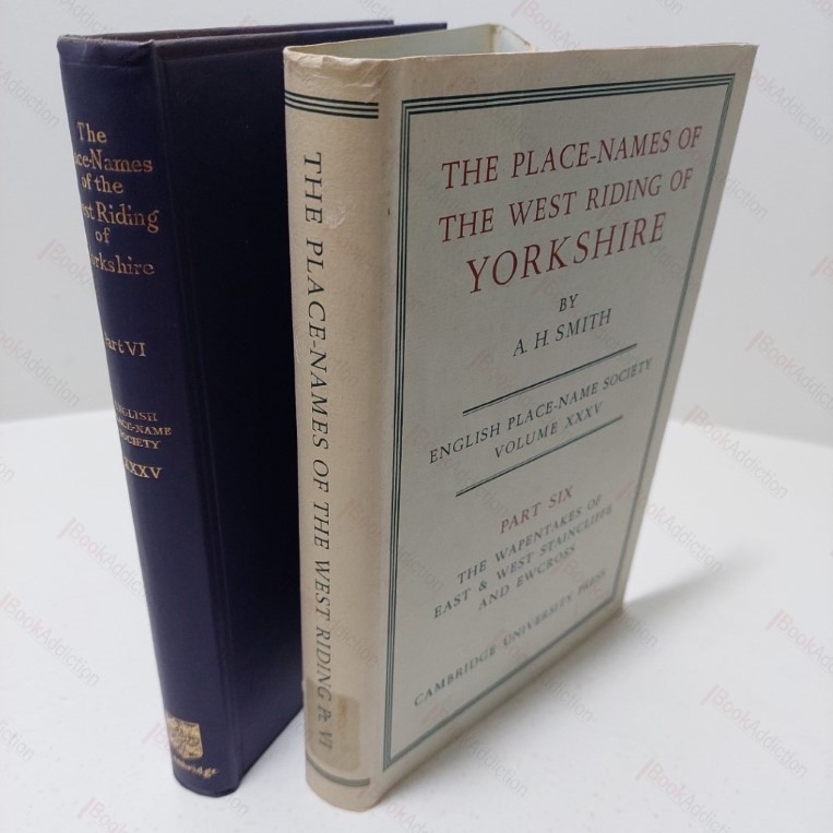 The Place-Names of the West Riding of Yorkshire, Part VI : The Wapentakes of East and West Staincliffe and Ewcross (English Place-Name Society Volume XXXV)