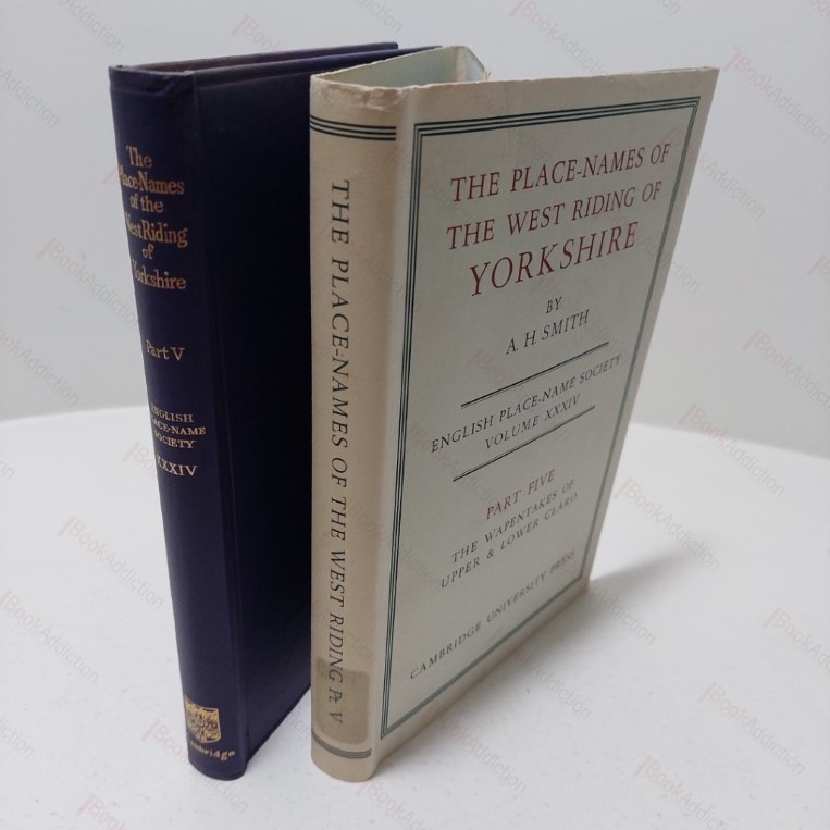 The Place-Names of the West Riding of Yorkshire, Part V : The Wapentakes of Upper and Lower Claro (English Place-Name Society Volume XXXIV)