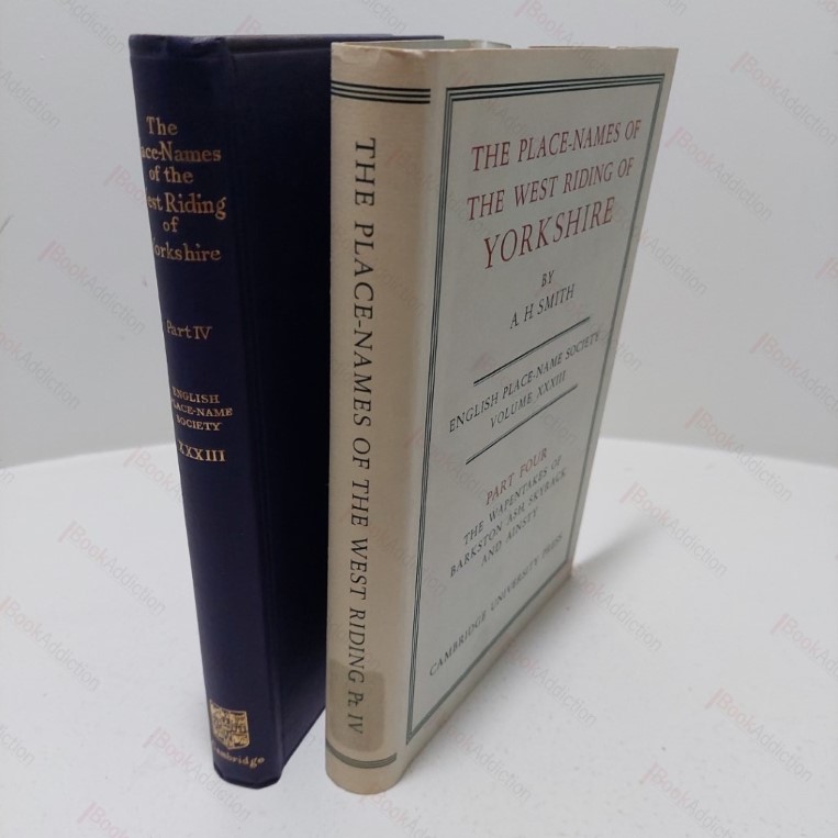 The Place-Names of the West Riding of Yorkshire, Part IV : The Wapentakes of Barkston Ash, Skyrack and Ainsty (English Place-Name Society Volume XXXIII)