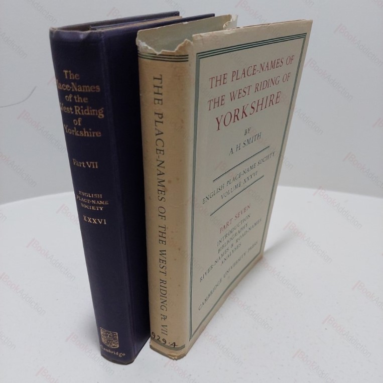 The Place-Names of the West Riding of Yorkshire, Part VII : Introduction, Bibliography, River-Names, Road-Names, Analysis (English Place-Name Society Volume XXXVI)