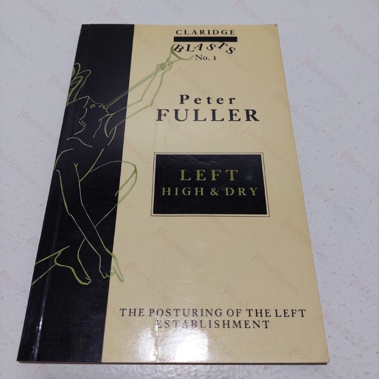 Left High and Dry : The Posturing of the Left Establishment (Claridge Blasts, No. 1)