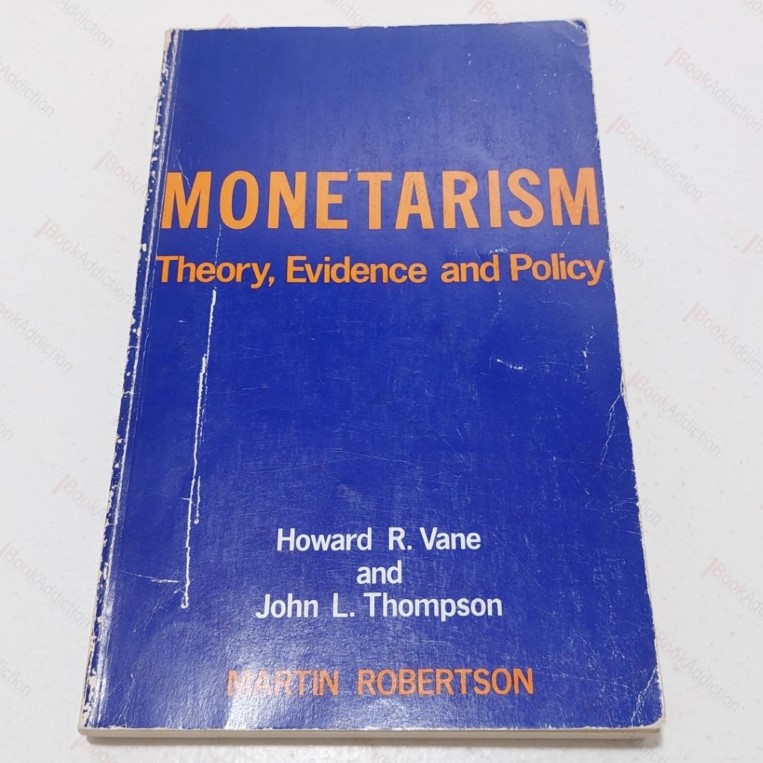 Monetarism : Theory, Evidence and Policy