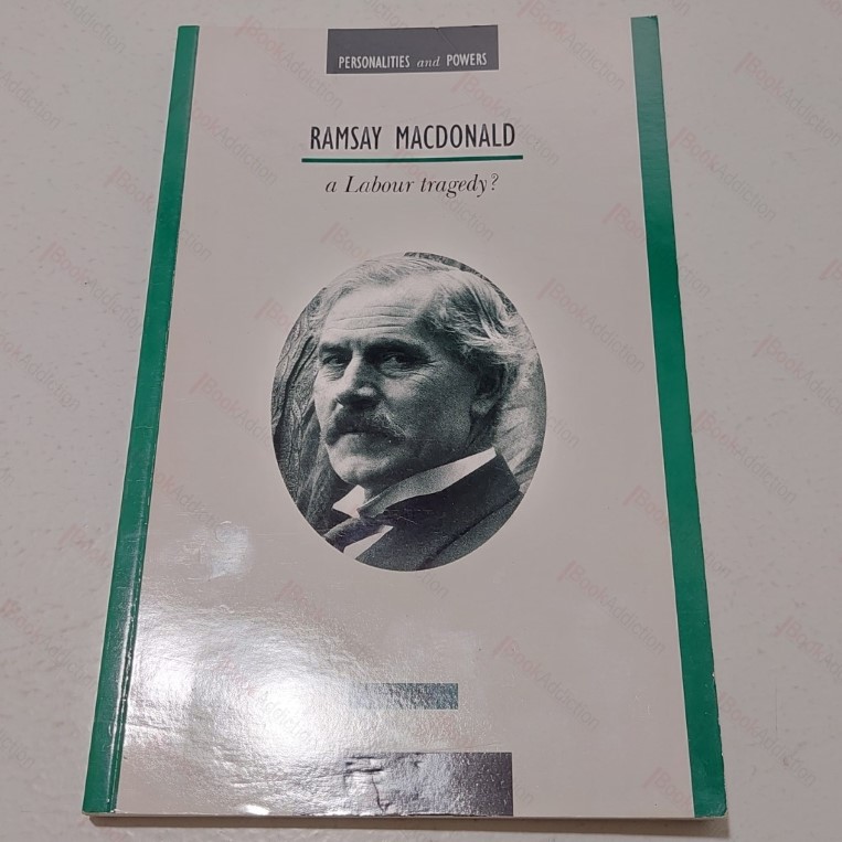 Personalities and Powers: Ramsay MacDonald, A Labour Tragedy?