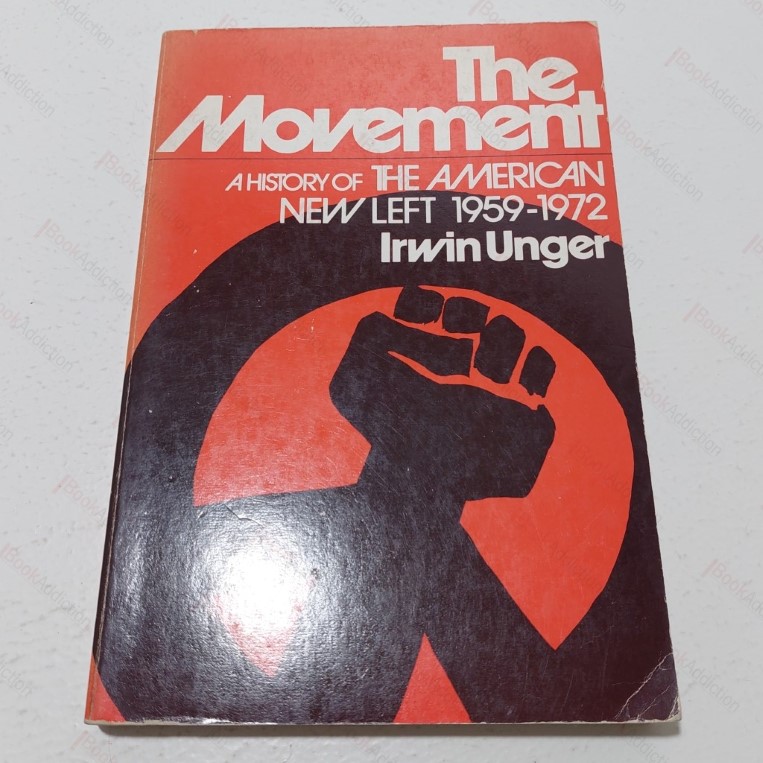 The Movement : A History of the American New Left, 1959 - 1972