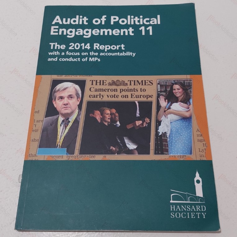 Audit of Political Engagement : The 2014 Report with a Focus on the Accountability and Conduct of MPs