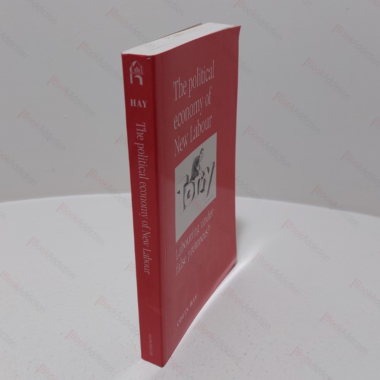 The Political Economy of New Labour : Labouring Under False Pretences?