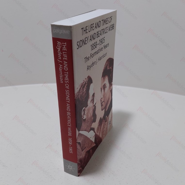 The Life and Times of Sidney and Beatrice Webb, 1858-1905 : The Formative Years