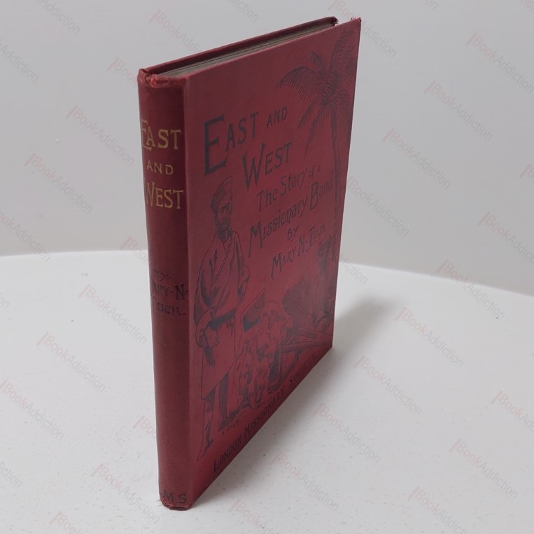 East and West : The Story of a Missionary Band