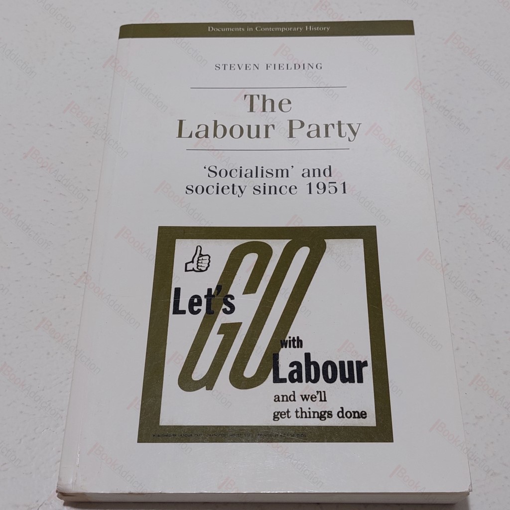 The Labour Party : Socialism and Society Since 1951 (Documents in Contemporary History)