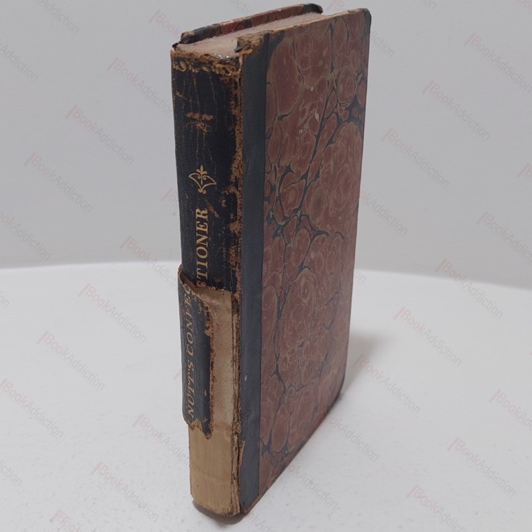 The Complete Confectioner; Or, The Whole Art of Confectionary Made Easy; Also Receipts for Home-Made Wines, Cordials, French and Italian Liquers andc