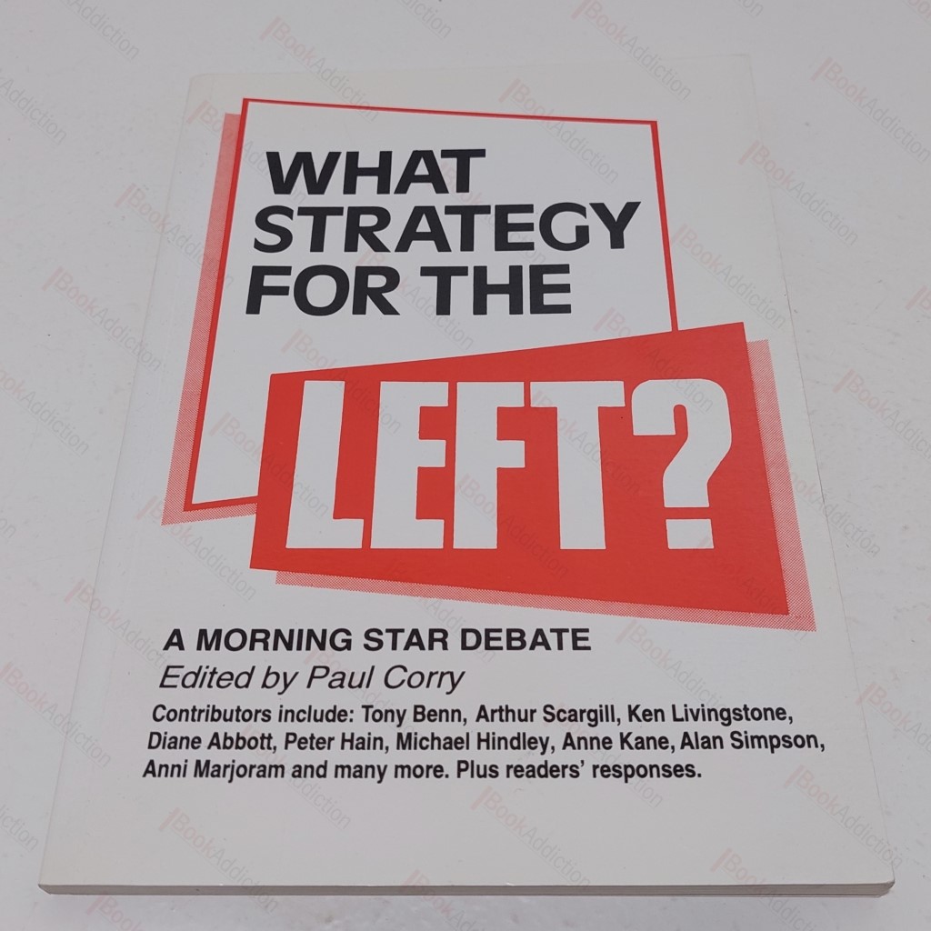 What Strategy for the Left? : Socialists Debate the Way Forward
