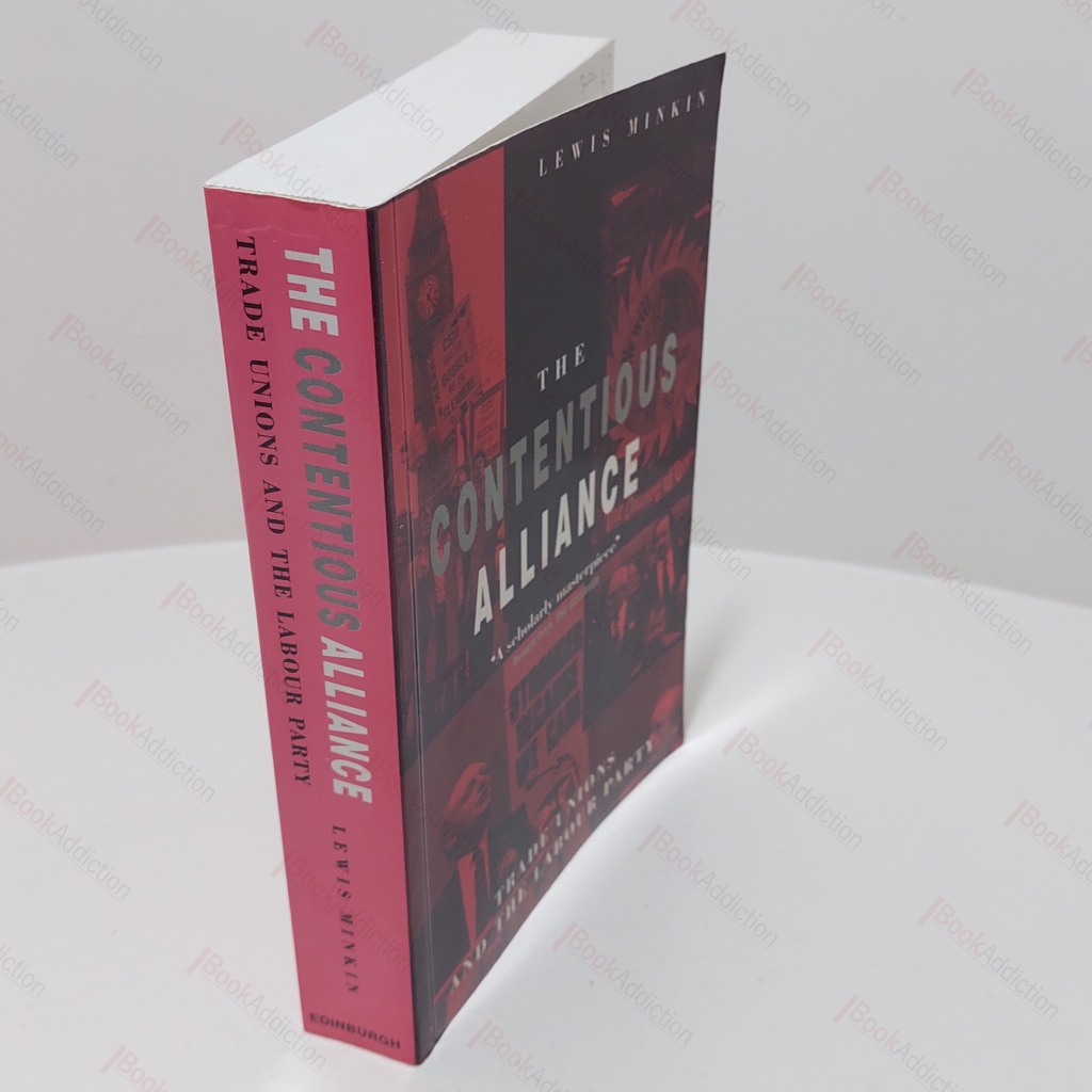 The Contentious Alliance : Trade Unions and the Labour Party