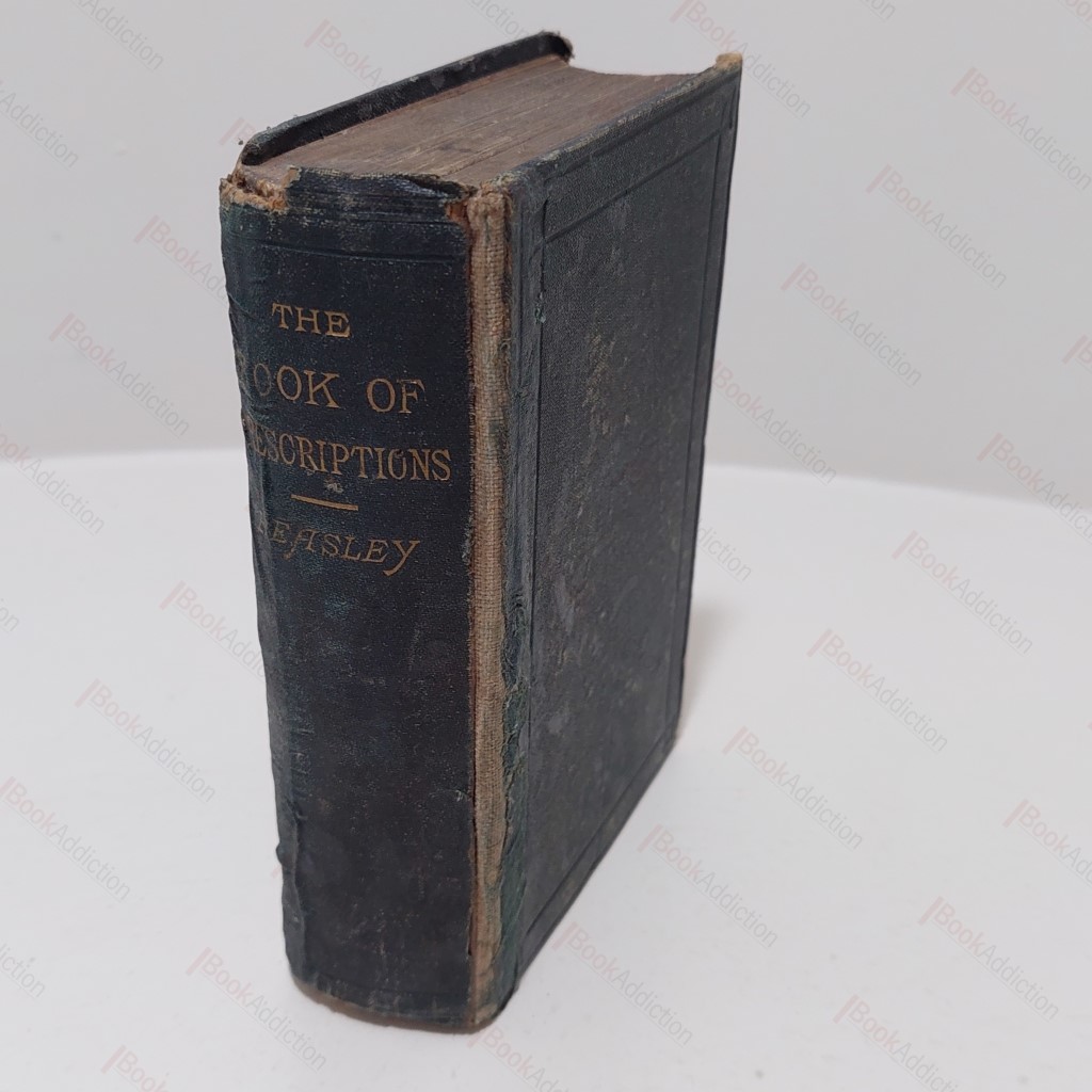Book of Prescriptions, Containing More Than 3000 Prescriptions Collected from the Practice of the most Eminent Physicians and Surgeons, Comprising alsoa Compendious History of the Materia Medica, Lists of the Doses of all Official or Established Preparations and an Index of Diseases and Remedies