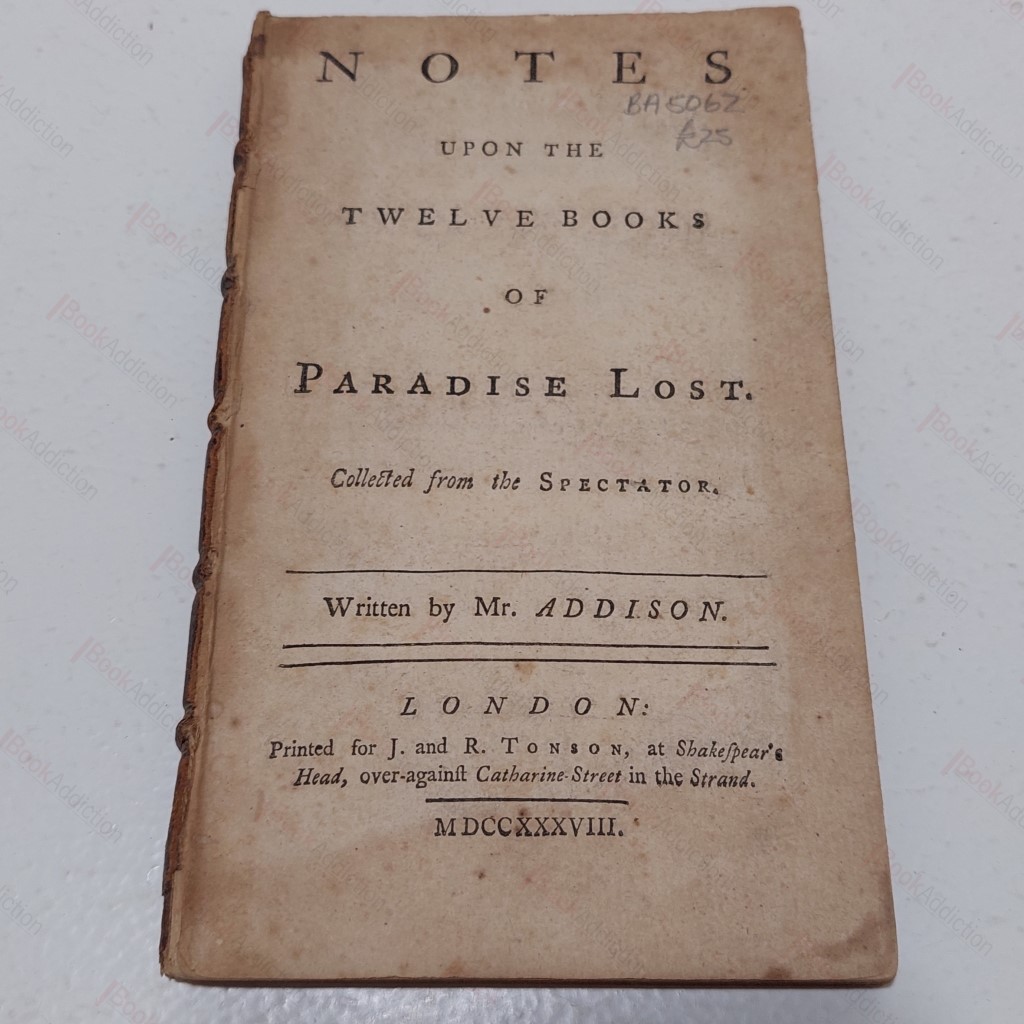 Notes Upon the Twelve Books of Paradise Lost, Collected from The Spectator