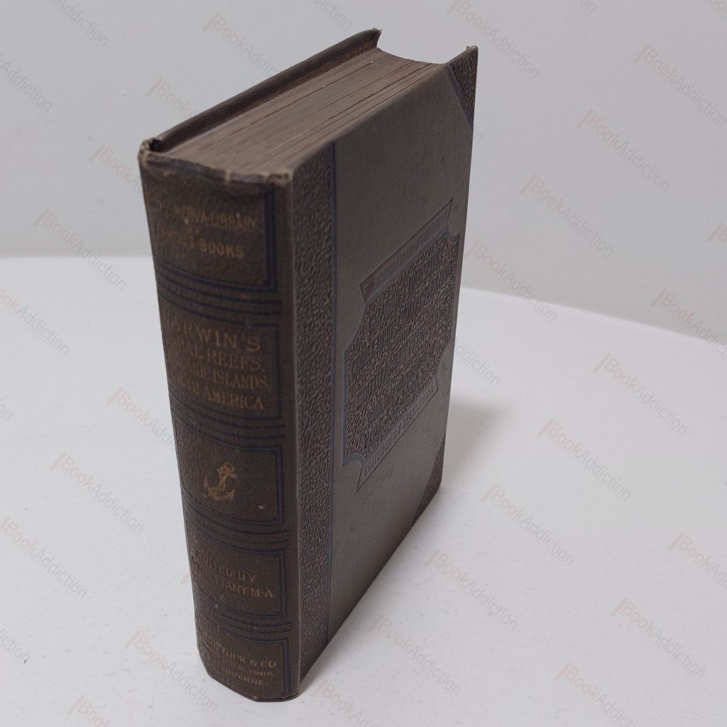 On the Structure and Distribution of Coral Reefs; also Geological Observations on the Volcanic Islands and Parts of South America. Visited during the Voyage of H.M.H Beagle (The Minerva Library of Famous Books)