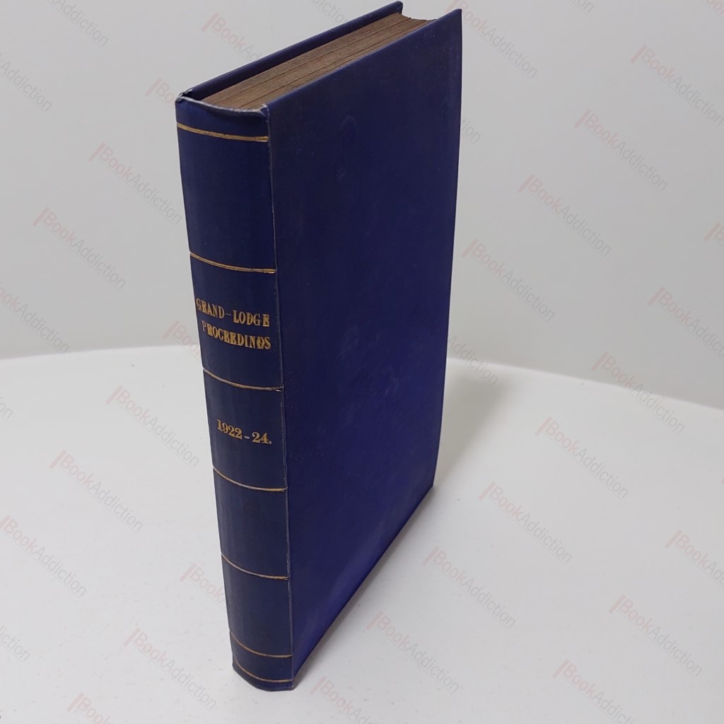 Proceedings of the United Grand Lodge of Antient, Free and Accepted Masons of England, Volume XVIII, March 1922 to December 1924