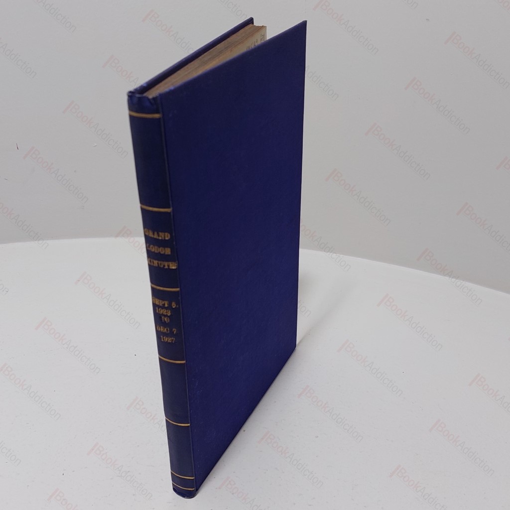 Proceedings and Minutes of the United Grand Lodge of the Antient, Free and Accepted Masons of England, September 1923 to December 1927