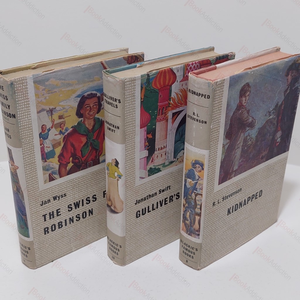 Kidnapped, Being the Memoirs of the Adventures of David Balfour in the Year 1751; The Swiss Family Robinson; Gulliver's Travels (Blackie's Library of Famous Books) (Three Volumes)