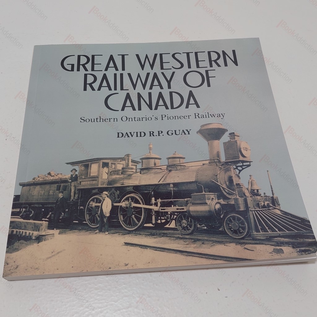 Great Western Railway of Canada : Southern Ontario's Pioneer Railway