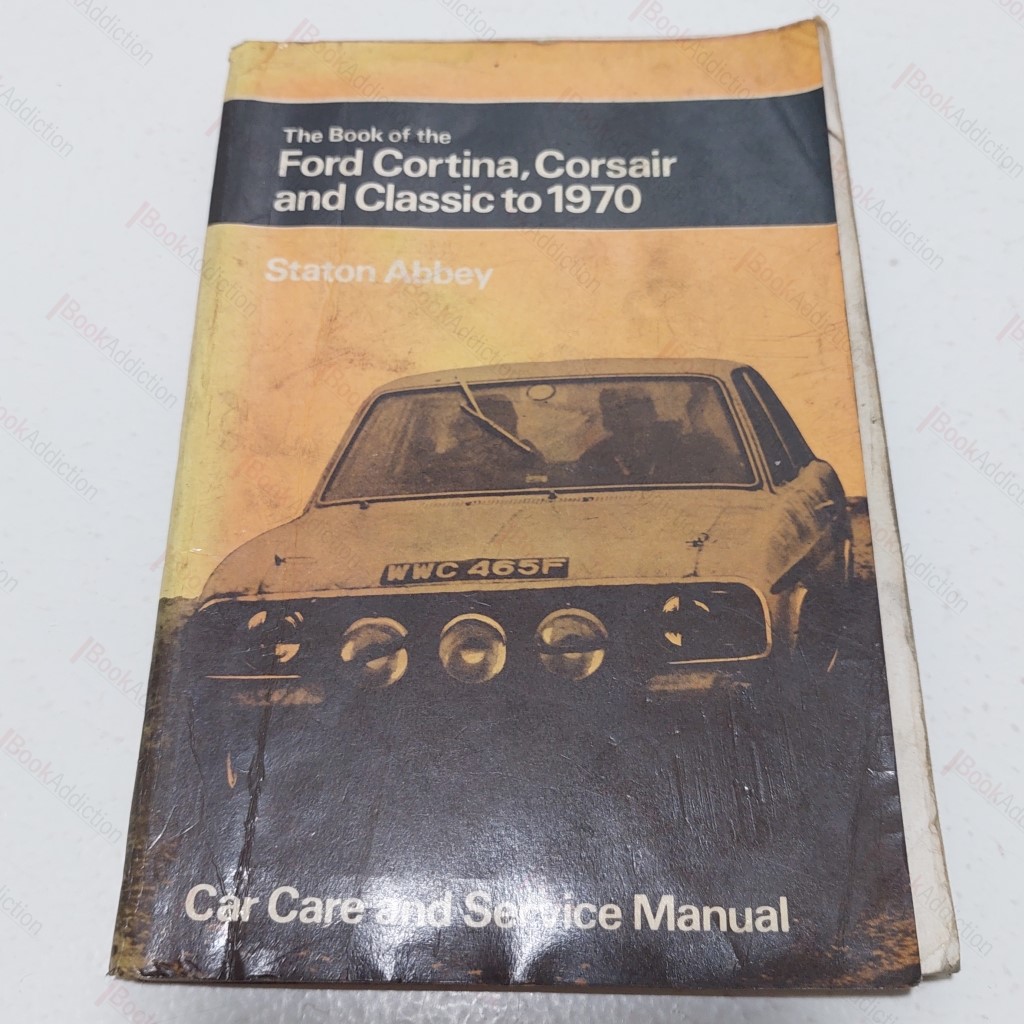 The Book of the Ford Cortina, Corsair and Classic to 1970. Mainternance and Repair in the Home Garage and Do-It-Yourself Owners (Pitman Motorists' Library)