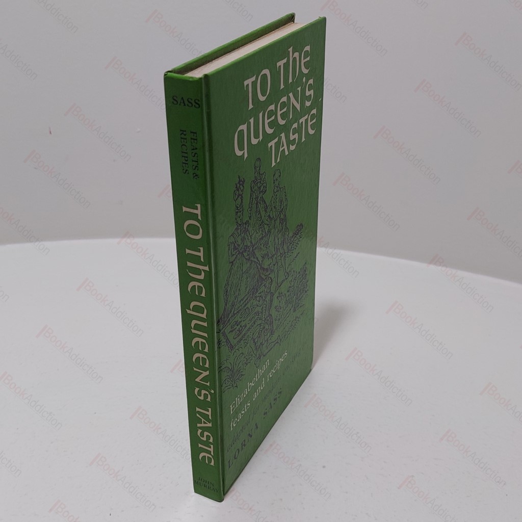 To the Queen's Taste :  Elizabethan Feasts and Recipes