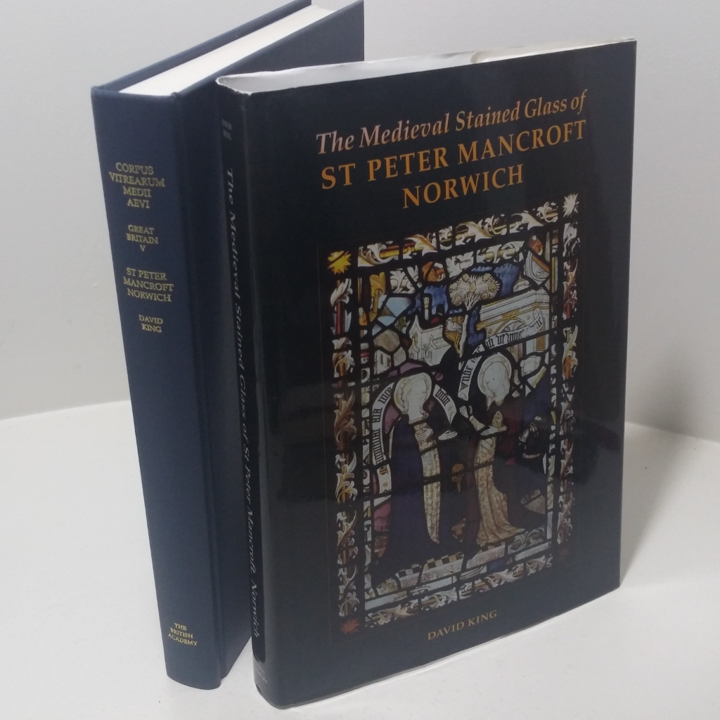 The Medieval Stained Glass of St Peter Mancroft Norwich (Corpus Vitrearum Medii Aevi Great Britain, Volume V)