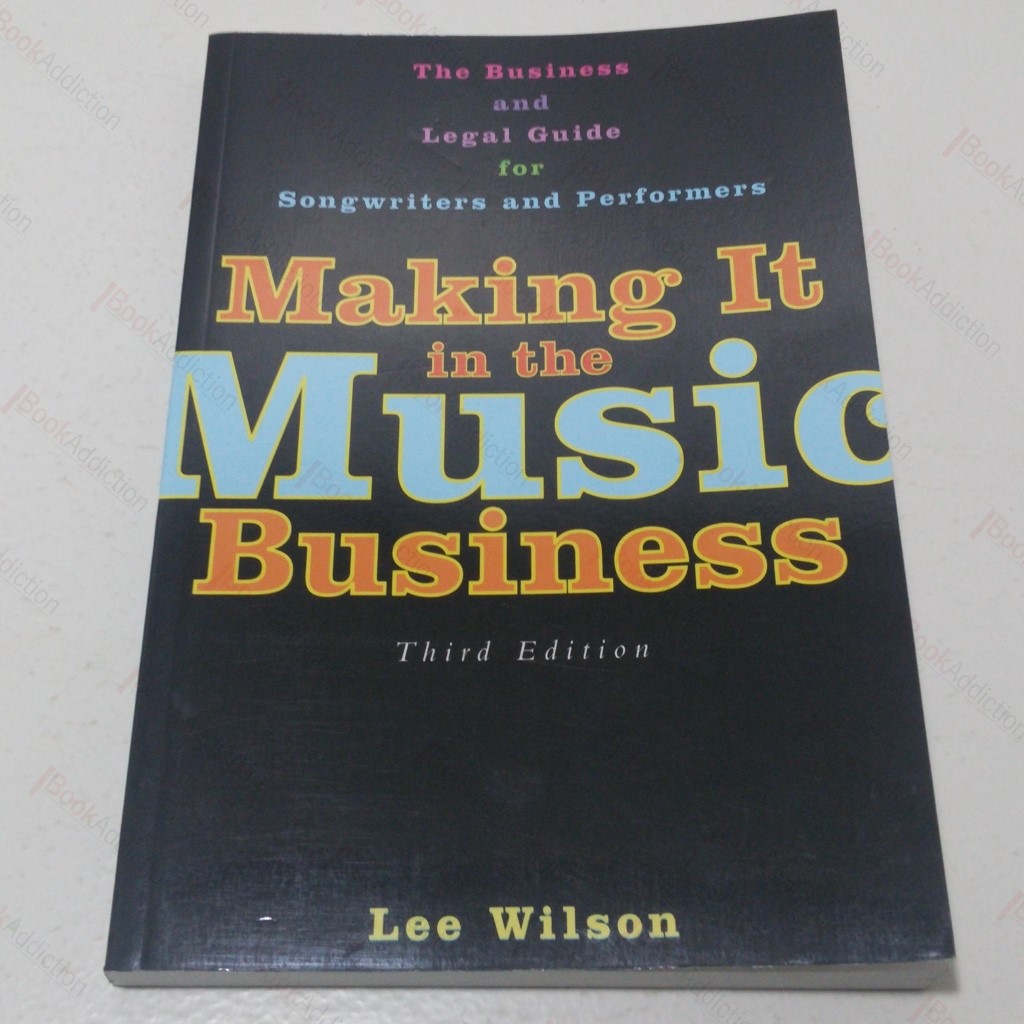 Making It in the Music Business : The Business and Legal Guide for Songwriters and Performers