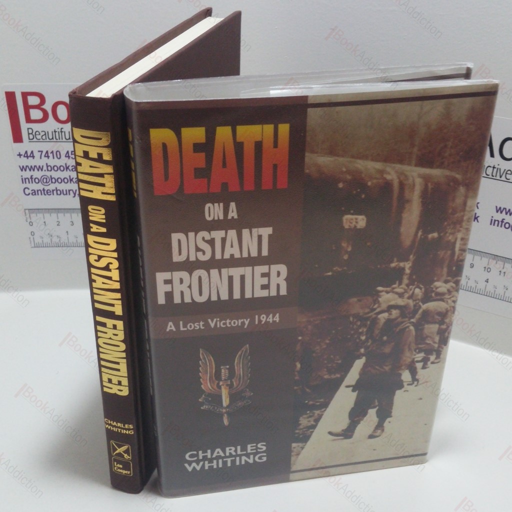 Death on a Distant Frontier : A Lost Victory, 1944