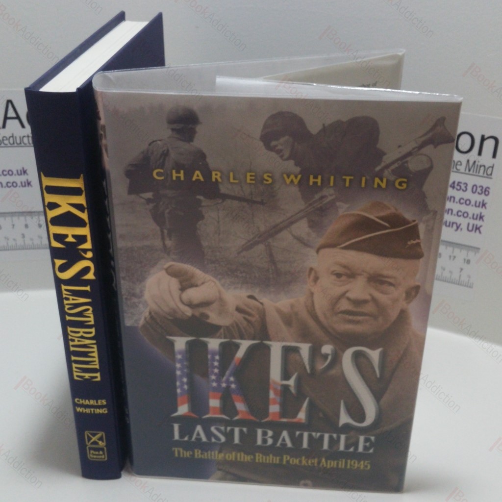 Ike's Last Battle : The Battle of the Ruhr Pocket, April 1945