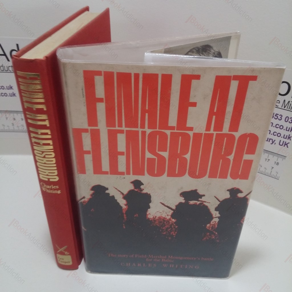 Finale at Flensburg : The Story of Field-Marshal Montgomery's Battle for the Baltic