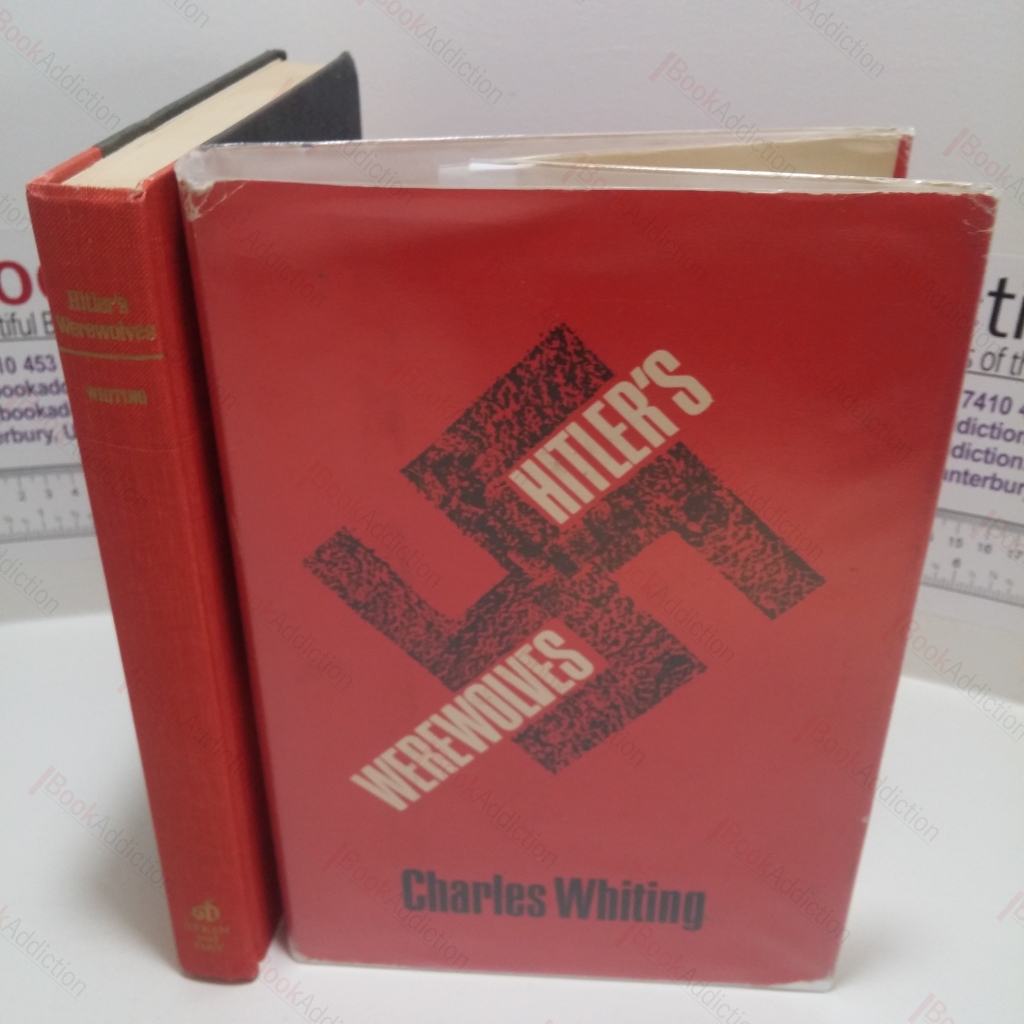 Hitler's Werewolves : The Story of the Nazi Resistance Movement, 1944-1945