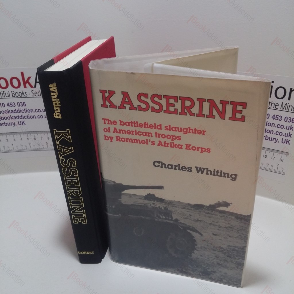 Kasserine : The Battlefield Slaughter of American Troops by Rommel's Afrika Korps