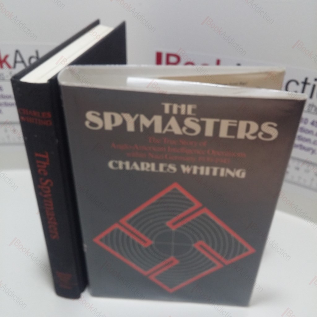 The Spymasters: The True Story of Anglo-American Intelligence Operations Within Nazi Germany, 1939-1945