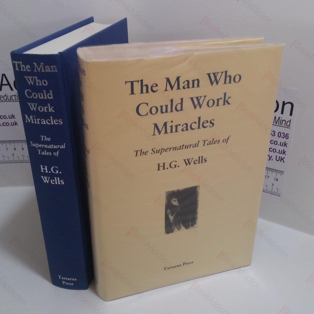The Man Who Could Work Miracles : The Supernatural Tales of H G Wells