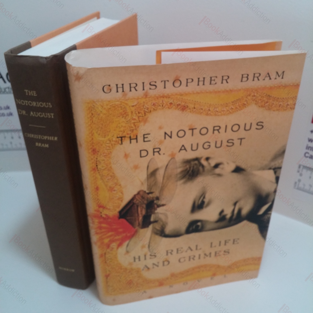 The Notorious Dr August : His Real Life and Crimes