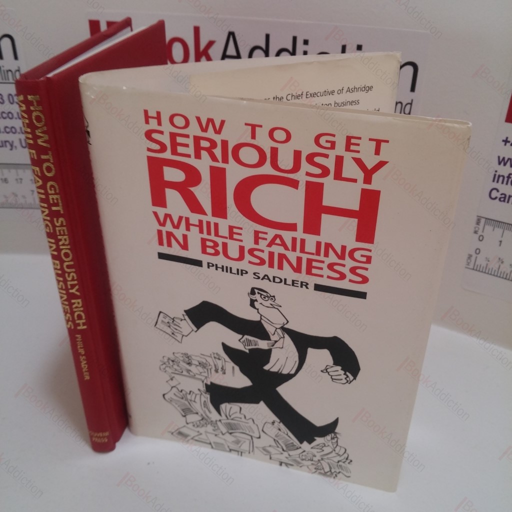 How to Get Seriously Rich While Failing in Business : A Fat Cat's Guide to Management