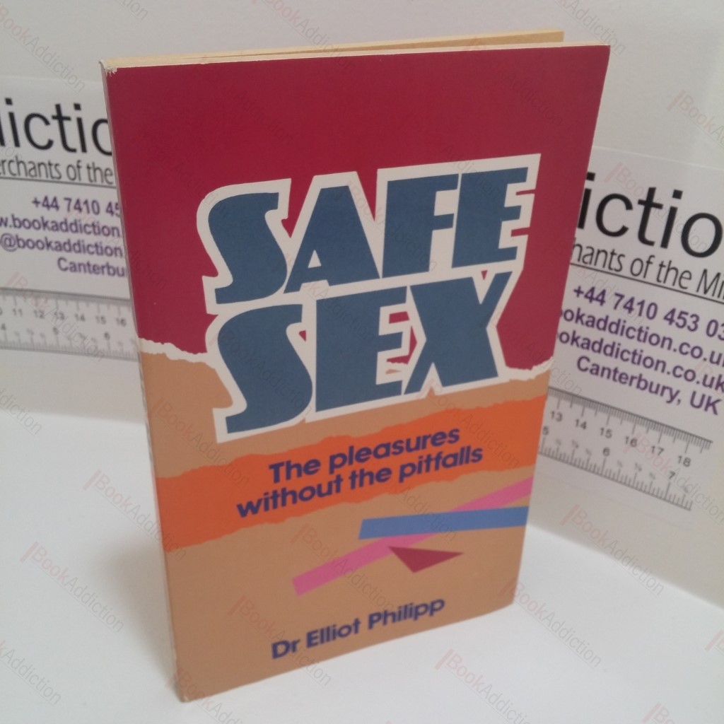 Safe Sex : The Pleasures Without the Pitfalls