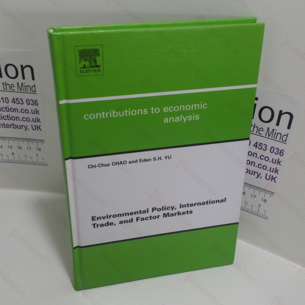 Environmental Policy, International Trade and Factor Markets : Contributions to Economic Analysis