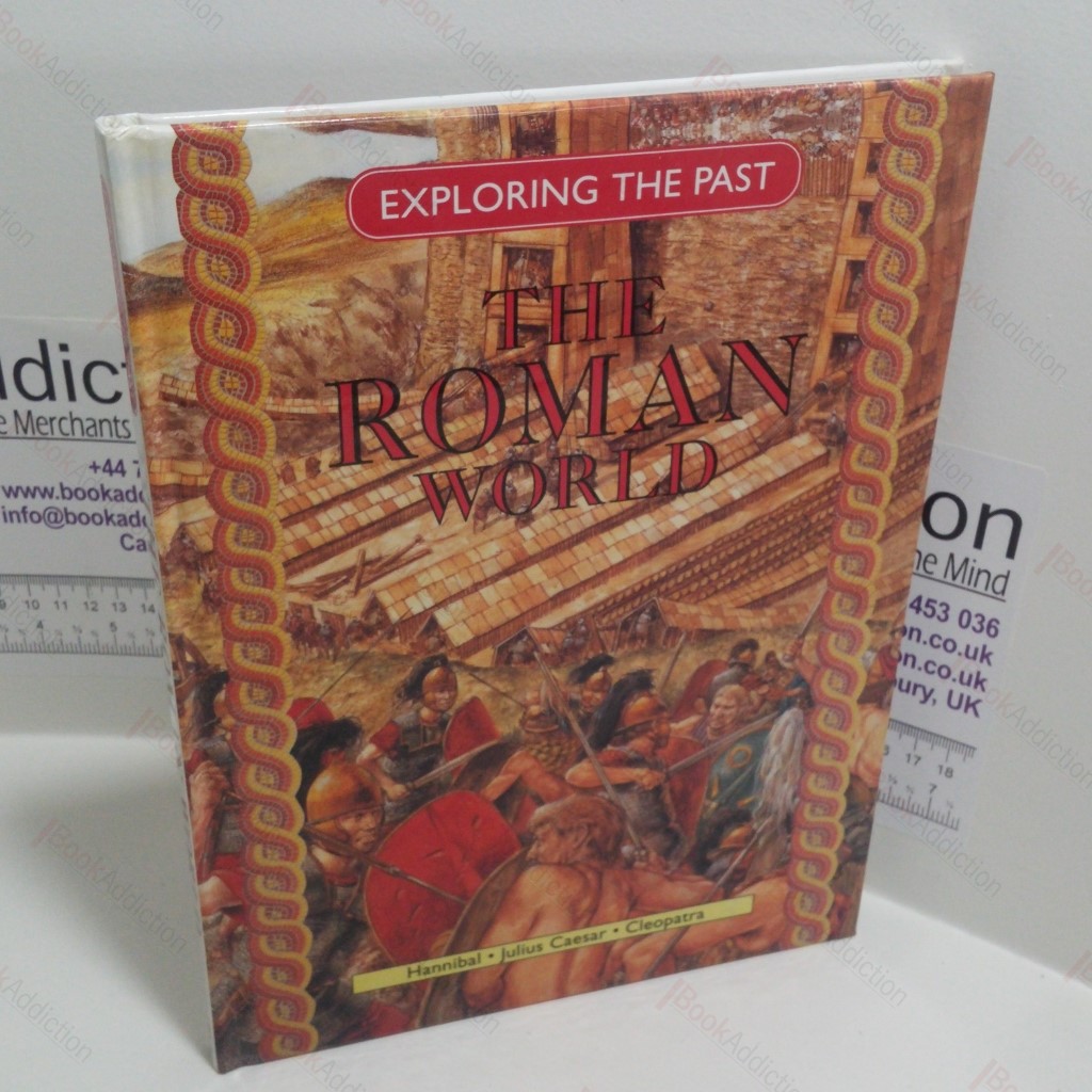 The Roman World : Exploring the Past Series