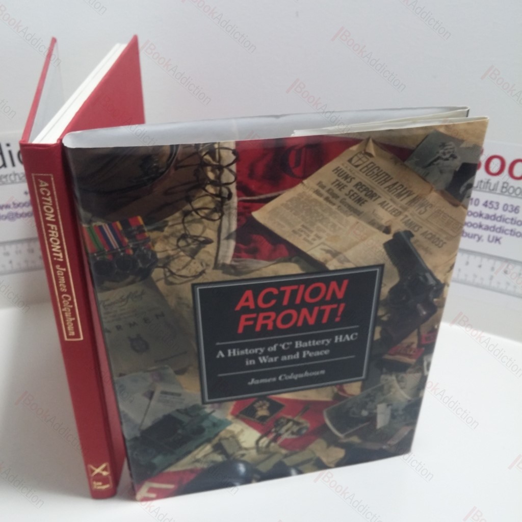 Action Front! : A History of "C" Battery HAC in War and Peace