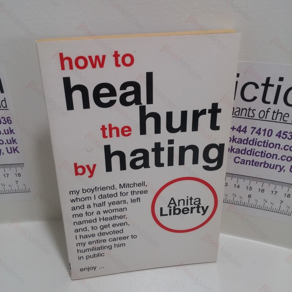 How to Heal the Hurt by Hating