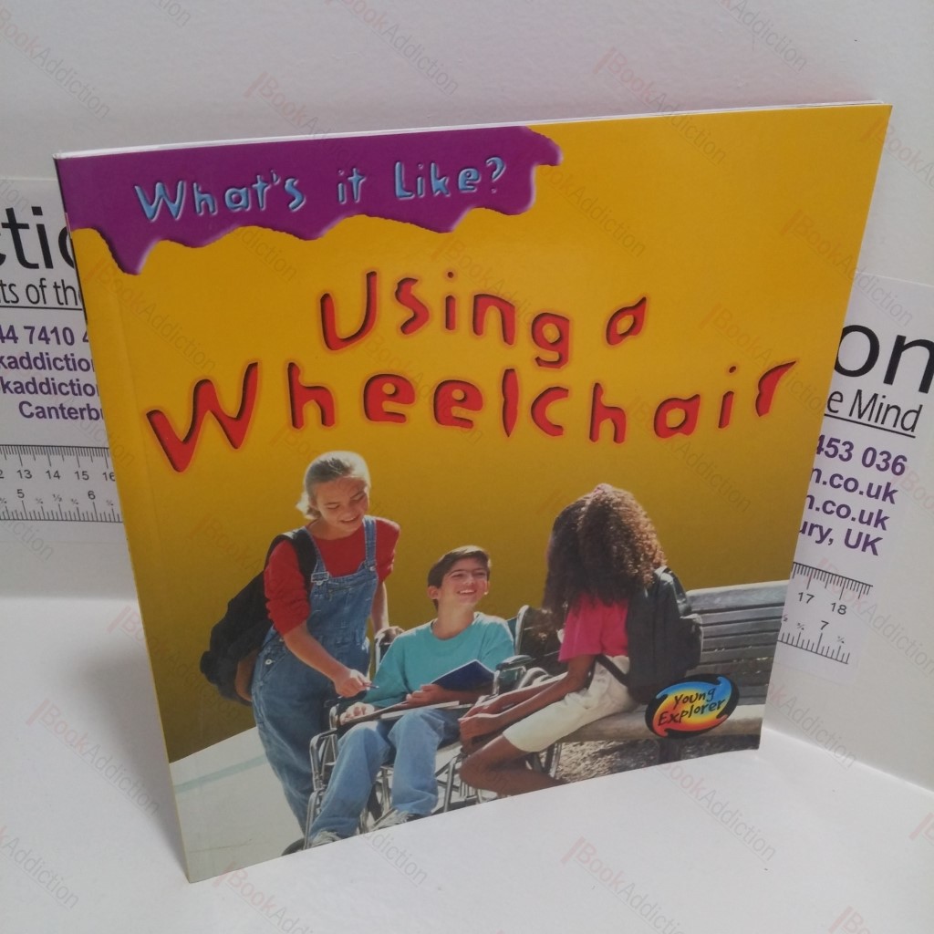 Using a Wheelchair (What's it Like? Series)