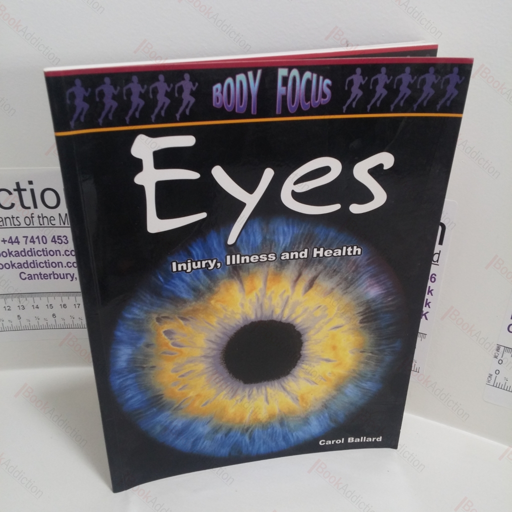 Eyes : Injury, Illness and Health (Body Focus Series)